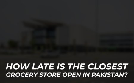 What are the operating hours of the nearest grocery store in Pakistan?